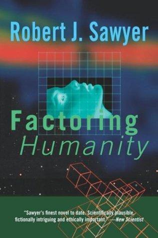 Factoring Humanity by Robert J. Sawyer