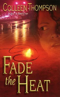 Fade the Heat (2005) by Colleen Thompson