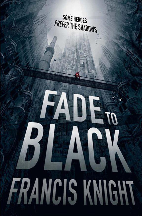 Fade to Black by Francis Knight