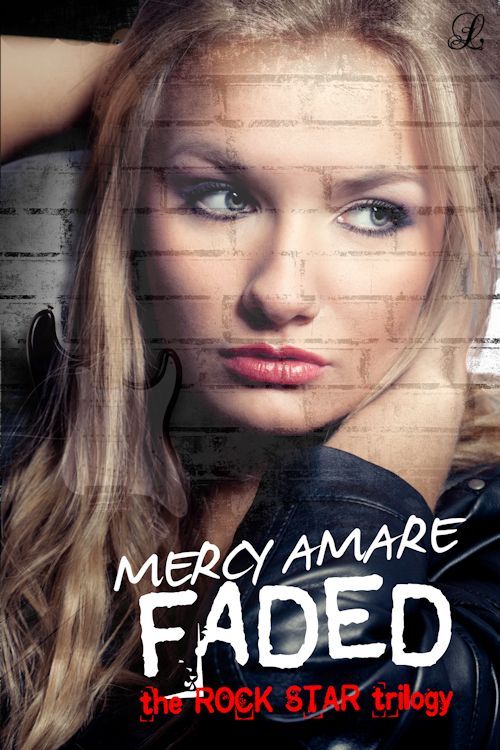 Faded (Rock Star Trilogy) by Amare, Mercy