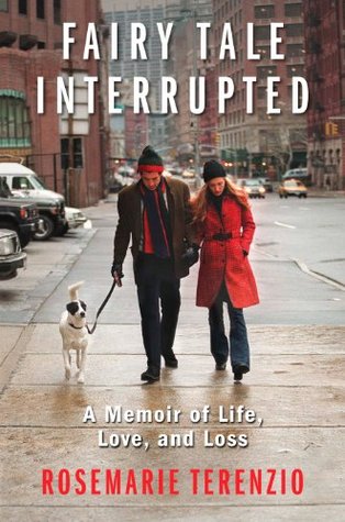 Fairy Tale Interrupted: A Memoir of Life, Love, and Loss (2012) by RoseMarie Terenzio