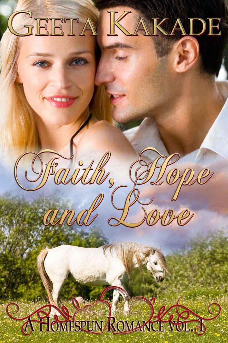 Faith Hope and Love (A Homespun Romance) by Kakade, Geeta