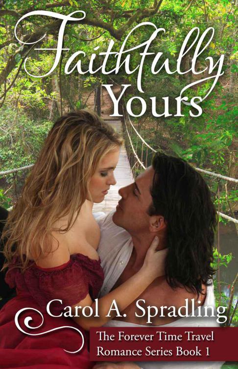 Faithfully Yours (The Forever Time Travel Romance Series, Book 1) by Spradling, Carol A.