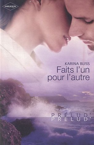 Faits l'un pour l'autre (2011) by Karina Bliss