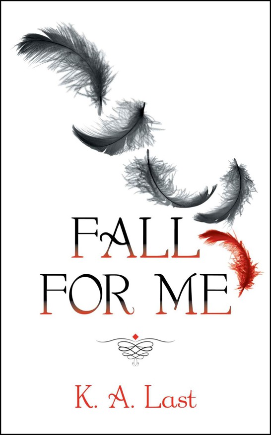 Fall For Me ((The Tate Chronicles #1)) by Last, K. A.