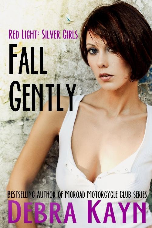 Fall Gently (Red Light: Silver Girls series) by Debra Kayn