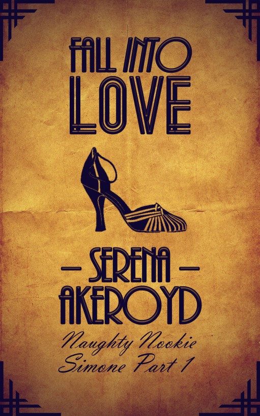 Fall Into Love (Simone: Part One Naughty Nookie Series) by Serena Akeroyd