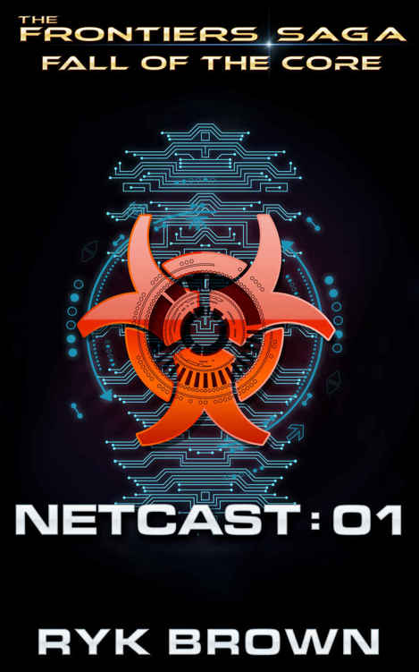 Fall of the Core: Netcast 01 (The Frontiers Saga) by Ryk Brown