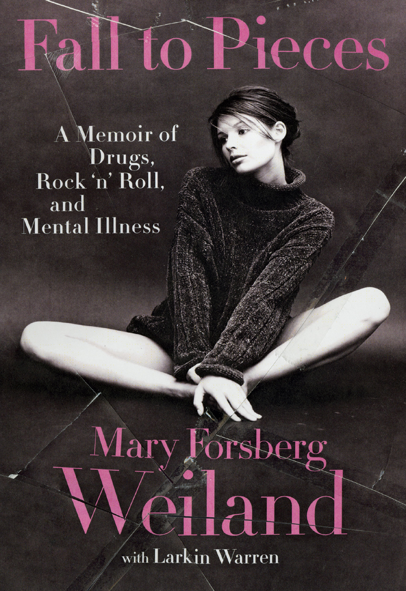 Fall to Pieces: A Memoir of Drugs, Rock 'N' Roll, and Mental Illness by Mary Forsberg Weiland