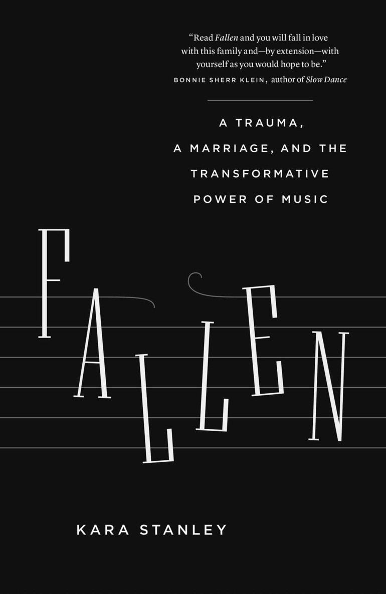 Fallen: A Trauma, a Marriage, and the Transformative Power of Music by Kara Stanley