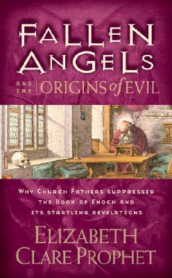 Fallen Angels and the Origins of Evil: Why Church Fathers Suppressed the Book of Enoch and Its Startling Revelations (2000)