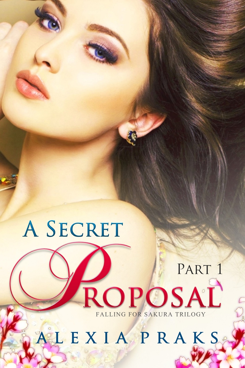 Falling For Sakura: A Secret Proposal (Part 1) by Alexia Praks