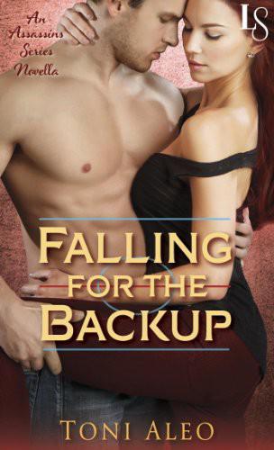 Falling for the Backup (Novella): The Assassins Series by Toni Aleo