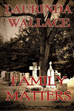 Family Matters by Laurinda Wallace