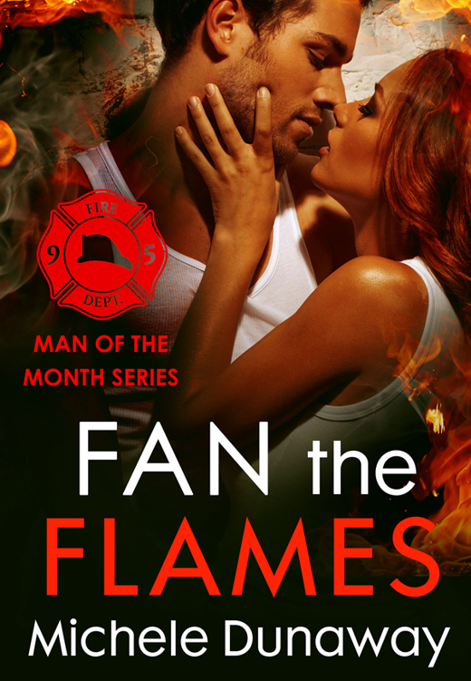 Fan The Flames (Man Of The Month Book 3) by Michele Dunaway