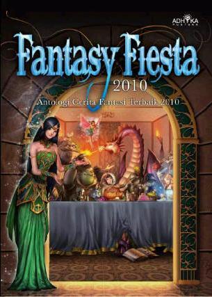 Fantasy Fiesta 2010: Antologi Cerita Fantasi Terbaik 2010 (2010) by R.D. Villam