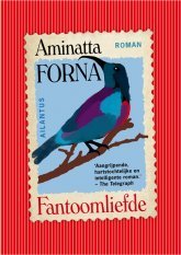 Fantoomliefde (2012) by Aminatta Forna