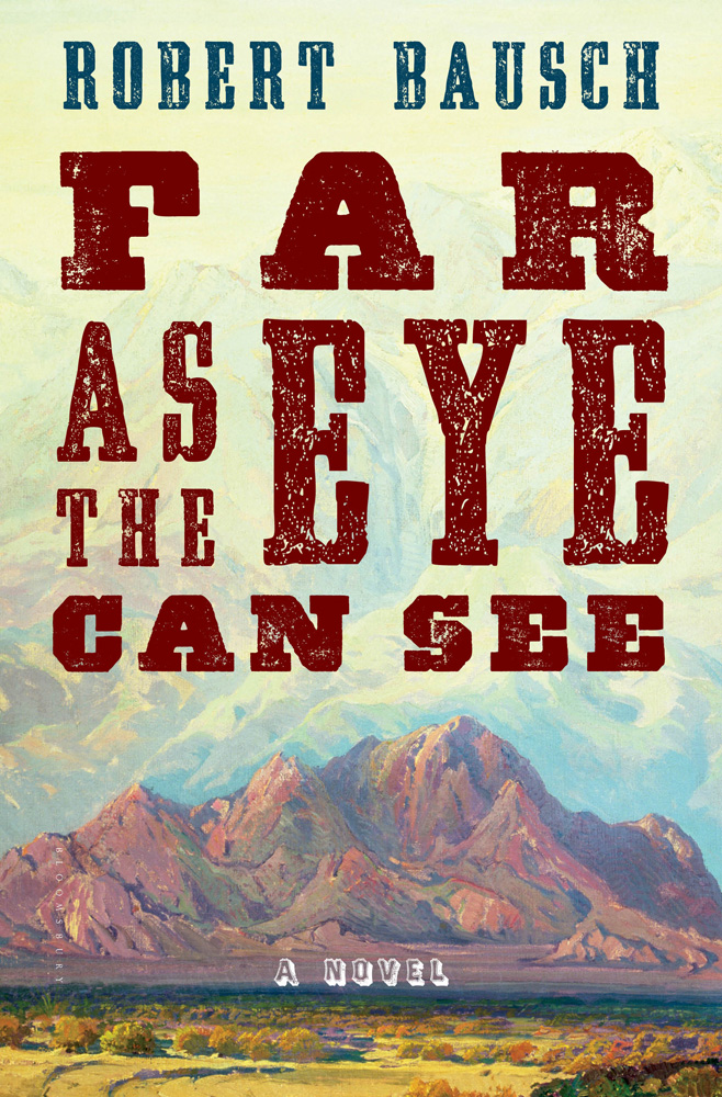 Far as the Eye Can See (2014) by Robert Bausch