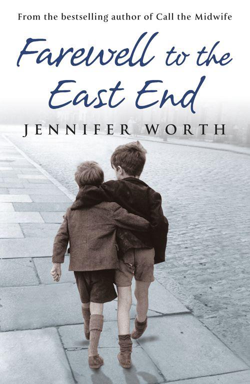 Farewell to the East End by Jennifer Worth