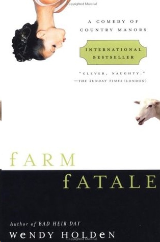 Farm Fatale by Wendy Holden