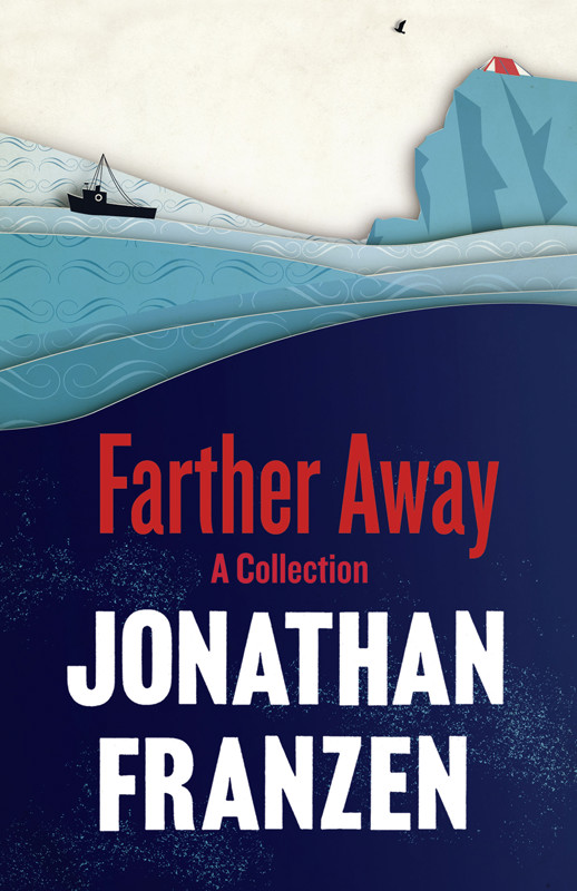 Farther Away: Essays by Jonathan Franzen