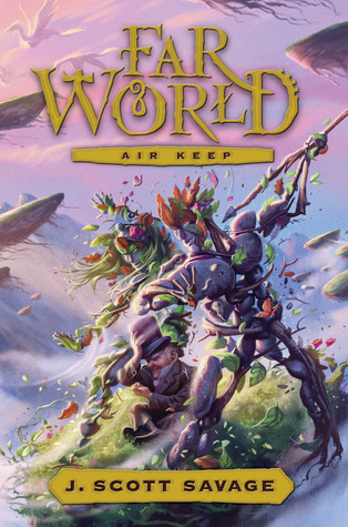 Farworld, Book 3: Air Keep (2014) by J. Scott Savage