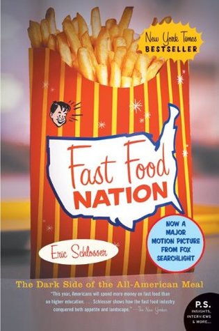 Fast Food Nation: The Dark Side of the All-American Meal (2005) by Eric Schlosser