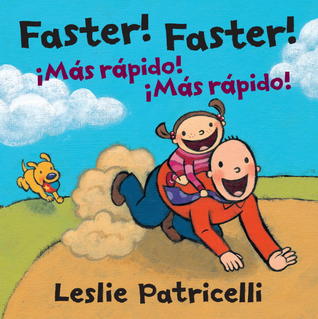 Faster! Faster!/Mas Rapido!  Mas Rapido! (2013) by Leslie Patricelli