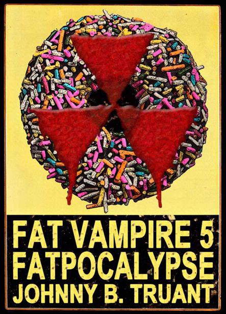 Fat Vampire (Book 5): Fatpocalypse by Johnny B. Truant