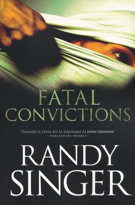 Fatal Convictions by Randy Singer