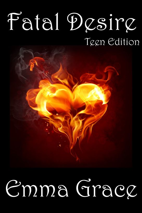 Fatal Desire, Teen Edition by Emma Grace