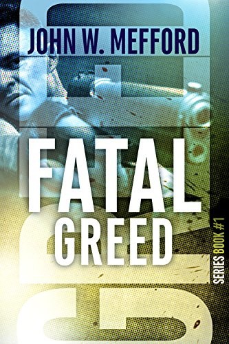 Fatal Greed by Mefford, John W.