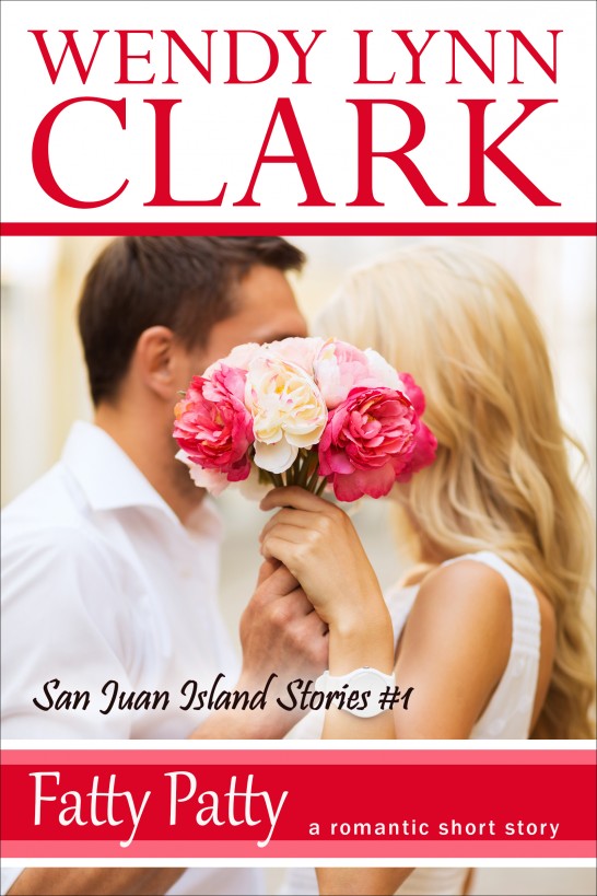 Fatty Patty: A Romantic Short Story (San Juan Island Stories #1) by Wendy Lynn Clark