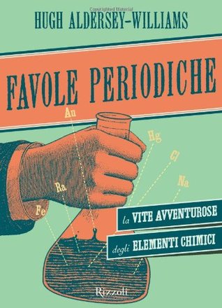 Favole periodiche: La vita avventurosa degli elementi chimici (2011)