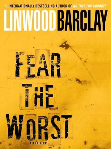 Fear the Worst: A Thriller by Linwood Barclay