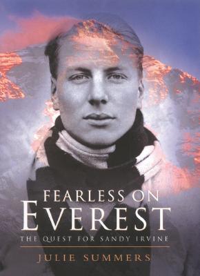 Fearless on Everest: The Quest for Sandy Irvine (2001) by Julie Summers