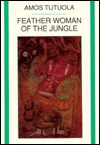 Feather Woman of the Jungle (1988) by Amos Tutuola