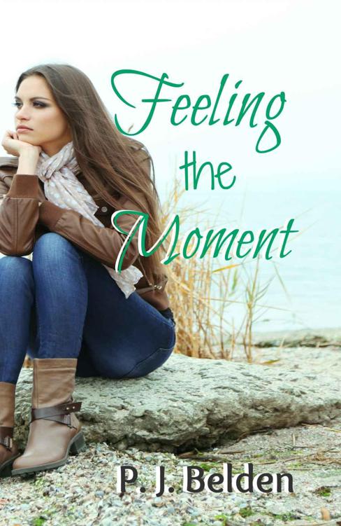 Feeling the Moment by Belden, P. J.