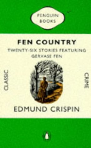 Fen Country:  Twenty-Six Stories Featuring Gervase Fen (1981) by Edmund Crispin