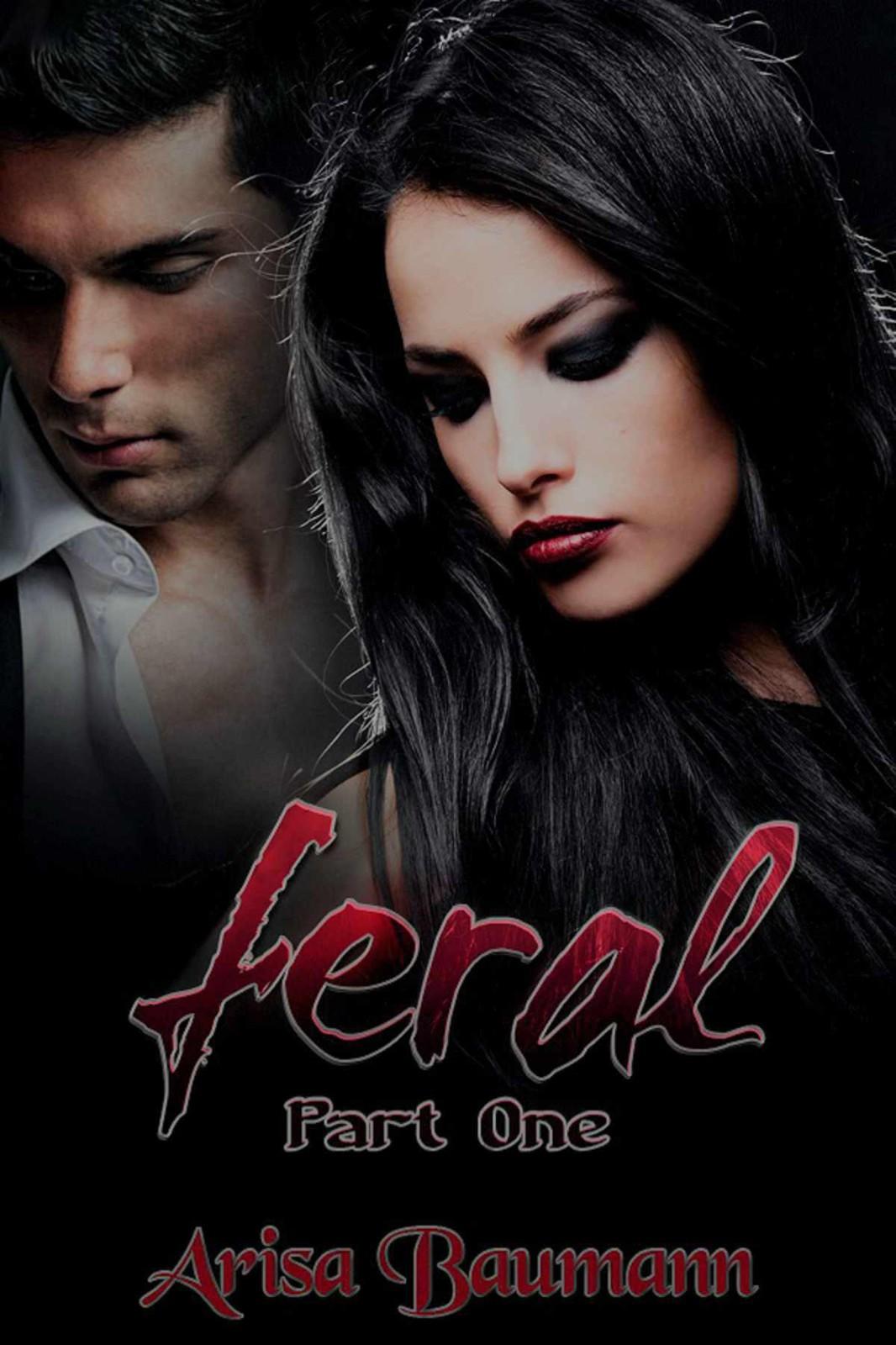 Feral: Part One by Arisa Baumann