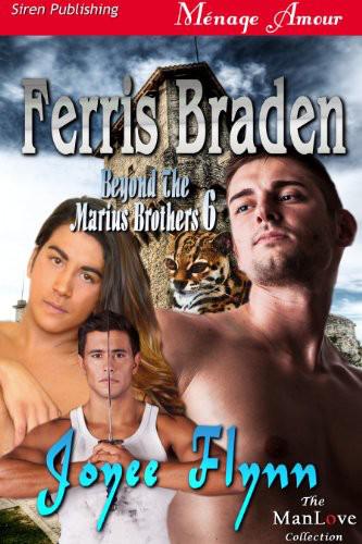 Ferris Braden [Beyond the Marius Brothers 6] by Joyee Flynn