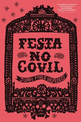 Festa no Covil (2010) by Juan Pablo Villalobos