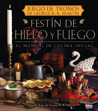 Festín de Hielo y Fuego: Libro oficial de cocina de Juego de tronos (2013) by Chelsea Monroe-Cassel