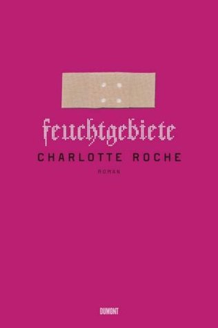 Feuchtgebiete (2008) by Charlotte Roche