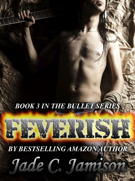 Feverish (Bullet #3) by Jade C. Jamison