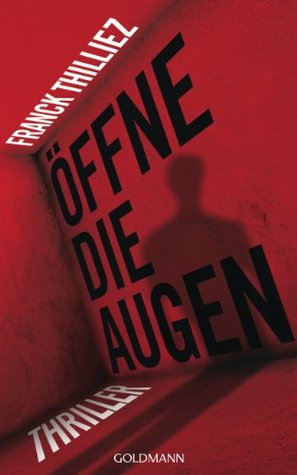 Öffne die Augen: Thriller (2010) by Franck Thilliez