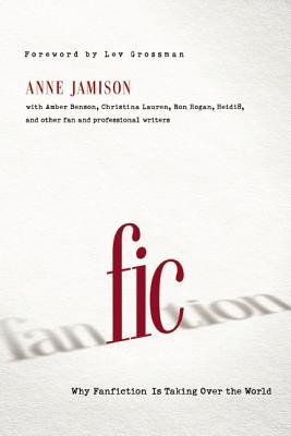 Fic: Why Fanfiction is Taking Over the World (2013) by Anne Jamison