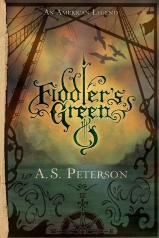 Fiddler's Green (2010) by A.S. Peterson