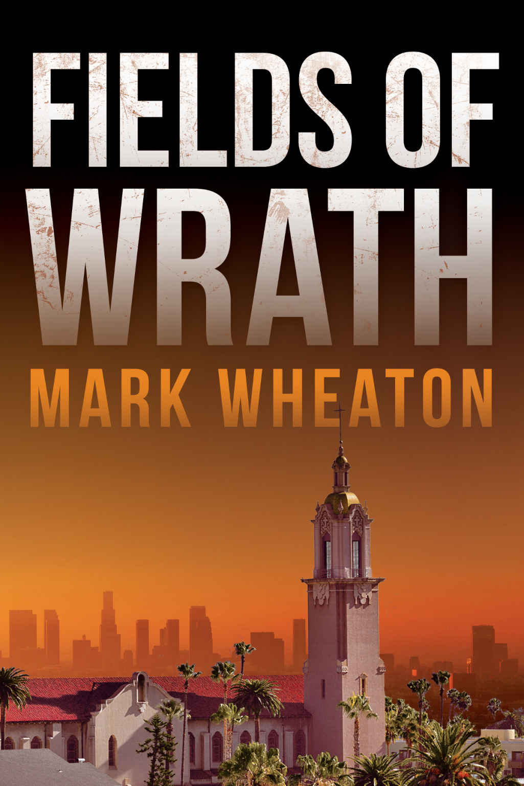 Fields of Wrath (Luis Chavez Book 1) by Mark Wheaton