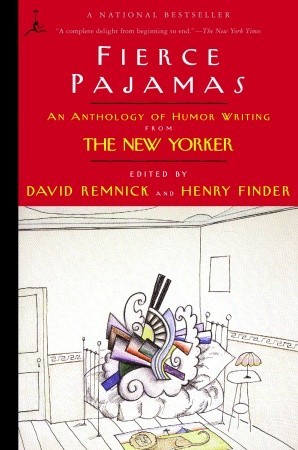 Fierce Pajamas: An Anthology of Humor Writing from The New Yorker (Modern Library Paperbacks) (2002) by David Remnick